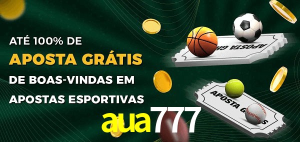 aua777 Ate 100% de Aposta Gratis